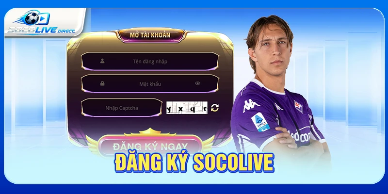 Đăng Ký Socolive - Hướng Dẫn Tạo Tài Khoản Nhanh đăng ký socolive
