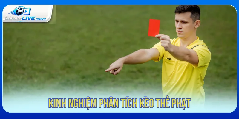 Kinh nghiệm phân tích kèo thẻ phạt theo diễn biến trận đấu
