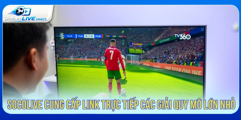 Socolive hỗ trợ xem trực tiếp nhiều giải bóng đá