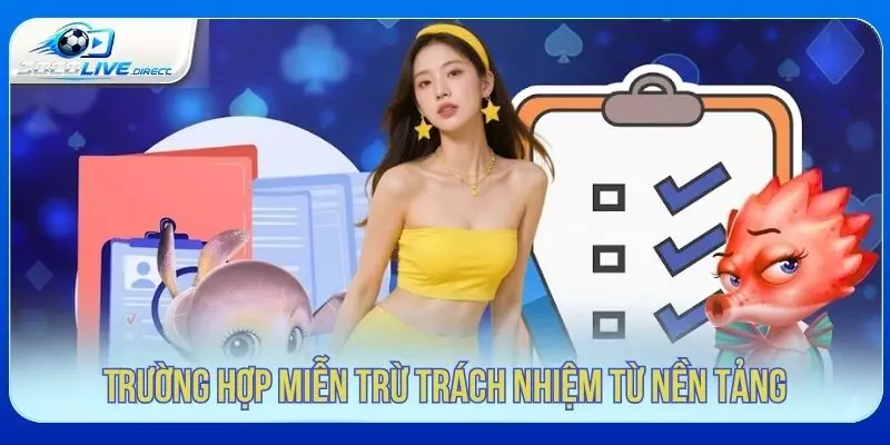 Miễn Trừ Trách Nhiệm Socolive - Quy Định Cần Biết Các trường hợp miễn trừ trách nhiệm từ nền tảng